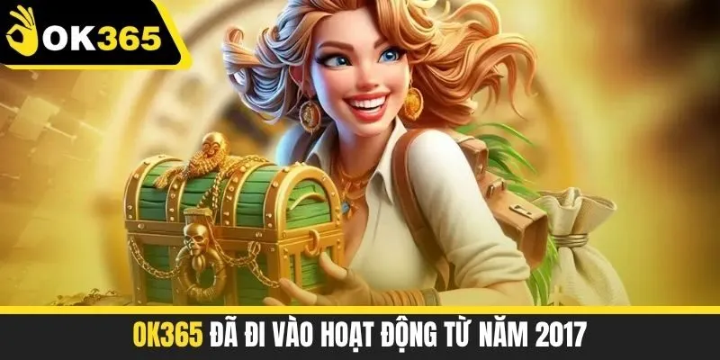 OK365 đã đi vào hoạt động từ năm 2017